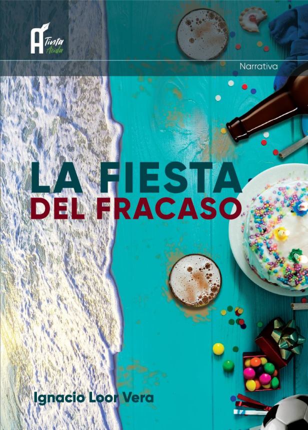 Portada del libro "La fiesta del fracaso", del autor Ignacio Loor Vera. Manabí, Ecuador.
